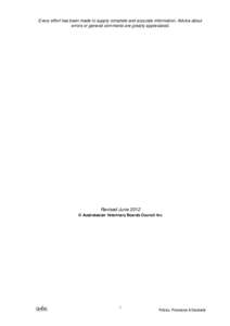 Every effort has been made to supply complete and accurate information. Advice about errors or general comments are greatly appreciated. Revised June 2012 © Australasian Veterinary Boards Council Inc