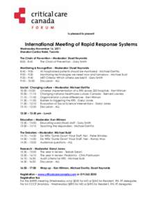 is pleased to present  International Meeting of Rapid Response Systems Wednesday November 16, 2011 Sheraton Centre Hotel, Toronto The Chain of Prevention – Moderator: Stuart Reynolds