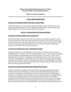 Export-Import Bank Reauthorization Act of 2014 Rep. Gary Miller and Rep. Maxine Waters Section–by-Section Summary TITLE I. REAUTHORIZATION Section 101. Reauthorization of the Export-Import Bank