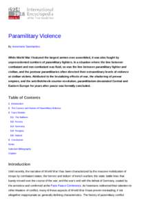 Paramilitary Violence By Annemarie Sammartino While World War I featured the largest armies ever assembled, it was also fought by unprecedented numbers of paramilitary fighters. In a situation where the line between comb