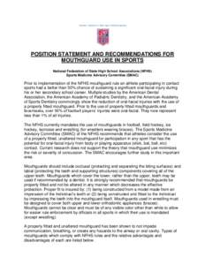 POSITION STATEMENT AND RECOMMENDATIONS FOR MOUTHGUARD USE IN SPORTS National Federation of State High School Associations (NFHS) Sports Medicine Advisory Committee (SMAC)  Prior to implementation of the NFHS mouthguard r