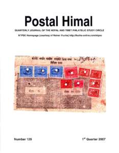 Postal Himal QUARTERLY JOURNAL OF THE NEPAL AND TIBET PHILATELIC STUDY CIRCLE NTPSC Homepage (courtesy of Rainer Fuchs) http://fuchs-online.com/ntpsc Number 129