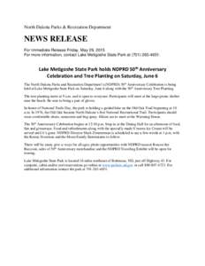 North Dakota Parks & Recreation Department  NEWS RELEASE For Immediate Release Friday, May 29, 2015 For more information, contact Lake Metigoshe State Park at.