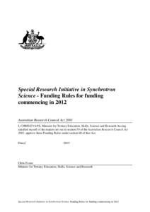 Special Research Initiative in Synchrotron Science - Funding Rules for funding commencing in 2012 Australian Research Council Act 2001 I, CHRIS EVANS, Minister for Tertiary Education, Skills, Science and Research, having
