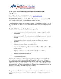 TFAH Urges Congress to Override of President’s Veto of Labor/HHS Appropriations Contact: Rich Hamburg at[removed]x 18 or [removed] WASHINGTON, DC, November 14, [removed]The following is a statement from Jef