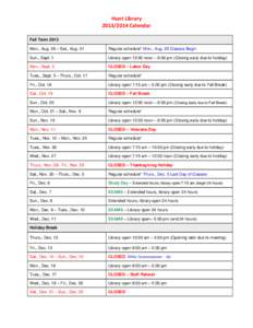 Hunt Library[removed]Calendar Fall Term 2013 Mon., Aug. 26 – Sat., Aug. 31  Regular schedule* Mon., Aug. 26 Classes Begin