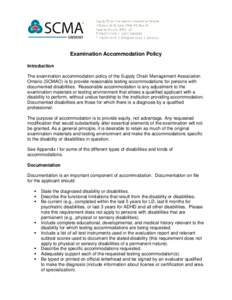 Examination Accommodation Policy Introduction The examination accommodation policy of the Supply Chain Management Association Ontario (SCMAO) is to provide reasonable testing accommodations for persons with documented di