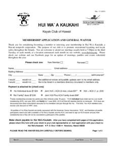 Rev[removed]HUI WA`A KAUKAHI Kayak Club of Hawaii MEMBERSHIP APPLICATION AND GENERAL WAIVER Thank you for considering becoming a member or renewing your membership in Hui Wa`a Kaukahi, a