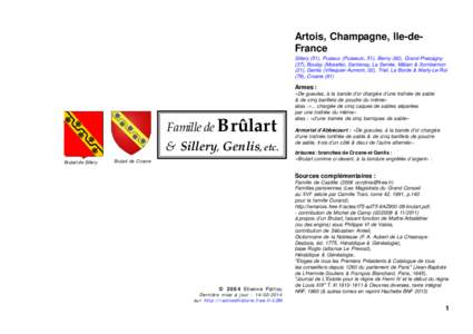 Artois, Champagne, Ile-deFrance Sillery (51), Puiseux (Puisieulx, 51), Berny (92), Grand-Pressigny (37), Boulay (Moselle), Santenay, La Serrée, Mâlain & Sombernon