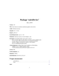 Package ‘cairoDevice’ July 2, 2014 Version 2.20 Title Cairo-based cross-platform antialiased graphics device driver. Author Michael Lawrence Depends R (>= 2.12.0)