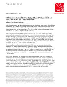 Date of Release: June 22, 2010  DBRS Confirms Certain MAV Note Ratings, Places MAVI and MAVII A-1 Notes Under Review with Positive Implications Industry: Sec.--Structured Credit DBRS has today placed the Master Asset Veh