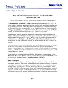 FOR IMMEDIATE RELEASE  Hughes Receives Euroconsult Award as Broadband Satellite Operator of the Year Jury recognizes Hughes business achievements and strong prospects for the future Germantown, Md., September 8, 2010—H