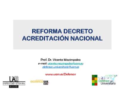 REFORMA DECRETO ACREDITACIÓN NACIONAL Prof. Dr. Vicente Mazimpaka e-mail: ; 