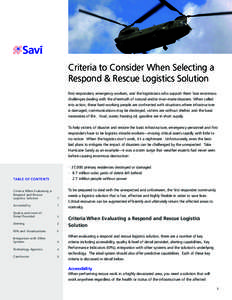 Criteria to Consider When Selecting a Respond & Rescue Logistics Solution First responders, emergency workers, and the logisticians who support them face enormous challenges dealing with the aftermath of natural and/or m