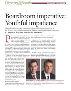 BOARD AGE AND TENURE  Boardroom imperative: Youthful impatience The challenge for corporate boardrooms is not to find younger directors, per se, but directors who are highly motivated to challenge conventional wisdom and