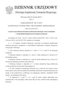 DZIENNIK URZĘDOWY Głównego Inspektoratu Transportu Drogowego Warszawa, dnia 16 stycznia 2015 r. Poz. 4 ZARZĄDZENIE NRGŁÓWNEGO INSPEKTORA TRANSPORTU DROGOWEGO