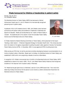 Wade honoured for lifetime of leadership in patient safety Monday, May 26, 2014 For immediate release The Manitoba Institute for Patient Safety (MIPS) has bestowed a Lifetime Achievement Award upon Dr. John G. Wade for h