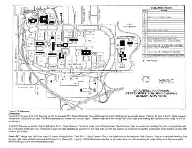 From NYS Thruway: Directions: From NYS Thruway: Exit NYS Thruway via Exit 24 toward I-87 N Albany/Montreal. Proceed through toll booth I-90 East will be straight ahead. Follow I-90 east to Exit 3, State Campus. Proceed o