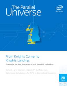 From Knights Corner to Knights Landing: Prepare for the Next Generation of Intel® Xeon Phi™ Technology Detect—and Correct—OpenMP* Inefficiencies Optimized Simulations for HPC in Biomedical Research