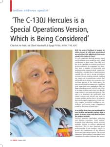 indian airforce special  ‘The C-130J Hercules is a Special Operations Version, Which is Being Considered’ Chief of Air Staff, Air Chief Marshal S.P. Tyagi PVSM, AVSM, VM, ADC