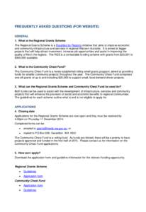 FREQUENTLY ASKED QUESTIONS (FOR WEBSITE) GENERAL 1. What is the Regional Grants Scheme The Regional Grants Scheme is a Royalties for Regions initiative that aims to improve economic and community infrastructure and servi