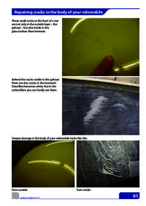 Repairing cracks in the body of your velomobile These small cracks in the form of a star are not only in the outside layer – the gelcoat – but also inside in the glass/carbon fiber laminate.