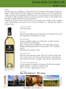 DOMAINE VETRICCIE AOP Corse Story Located on the town of Aghione, on the Costa Serena, the Vetriccie estate bought by the Barcelo family in 1966, expresses all of the attributes of a premium Corsican wine. It now spreads