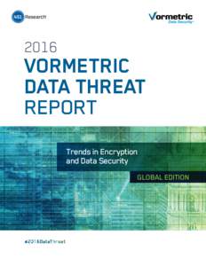 2016  VORMETRIC DATA THREAT REPORT Trends in Encryption