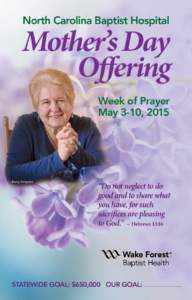 North Carolina Baptist Hospital  Mother’s Day Offering Week of Prayer May 3-10, 2015