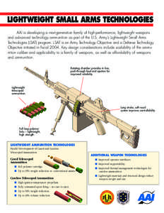 LIGHTWEIGHT SMALL ARMS TECHNOLOGIES AAI is developing a next-generation family of high-performance, lightweight weapons and advanced technology ammunition as part of the U.S. Army’s Lightweight Small Arms Technologies 