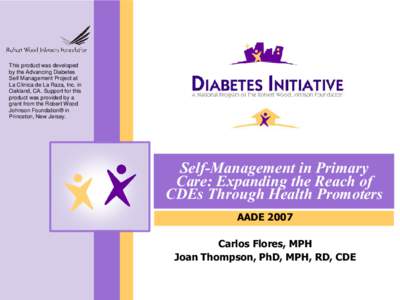 This product was developed by the Advancing Diabetes Self Management Project at La Clinica de La Raza, Inc. in Oakland, CA. Support for this product was provided by a