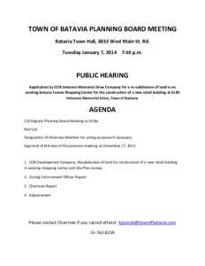 TOWN OF BATAVIA PLANNING BOARD MEETING Batavia Town Hall, 3833 West Main St. Rd. Tuesday January 7, 2014 7:30 p.m. PUBLIC HEARING Application by COR Veterans Memorial Drive Company for a re-subdivision of land in an