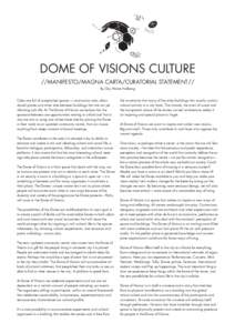 DOME OF VISIONS CULTURE //MANIFESTO/MAGNA CARTA/CURATORIAL STATEMENT// By Gry Worre Hallberg Cities are full of unexploited spaces – construction sites, abandoned places and other sites between buildings that are not y