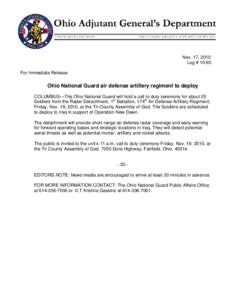 Nov. 17, 2010 Log # 10-65 For Immediate Release Ohio National Guard air defense artillery regiment to deploy COLUMBUS—The Ohio National Guard will hold a call to duty ceremony for about 25