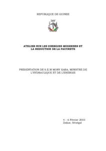 REPUBLIQUE DE GUINEE  ATELIER SUR LES ENERGIES MODERNES ET LA REDUCTION DE LA PAUVRETE  PRESENTATION DE S.E.M MORY KABA, MINISTRE DE