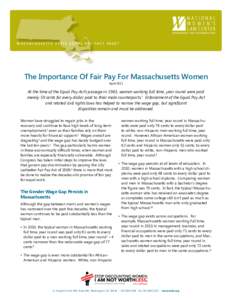 M A S S A C H U S E T T S S T A T E E Q U A L P A Y fact sheet  The Importance Of Fair Pay For Massachusetts Women April[removed]At the time of the Equal Pay Act’s passage in 1963, women working full time, year round wer