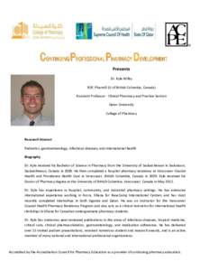 Presents Dr. Kyle Wilby BSP, PharmD (U of British Columbia, Canada) Assistant Professor - Clinical Pharmacy and Practice Section Qatar University College of Pharmacy