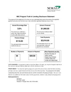 NBC Program Truth in Lending Disclosure Statement The purpose of this statement is to show you your estimated total costs of borrowing, the expected payment amounts over the life of your Loan, and other significant featu