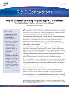 No. 16 • September[removed]Why Do Standardized Testing Programs Report Scaled Scores? Why Not Just Report the Raw or Percent-Correct Scores? By Xuan Tan and Rochelle Michel