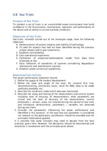 II.B
 Sea Trials Purpose of Sea Trials To conduct a set of trials in an uncontrolled ocean environment that build confidence in the functionality, maintenance, operation and performance of the device and its ability to s