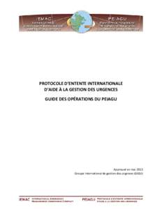 PROTOCOLE D’ENTENTE INTERNATIONALE D’AIDE À LA GESTION DES URGENCES - GUIDE DES OPÉRATIONS DU PEIAGU - Mai 2013