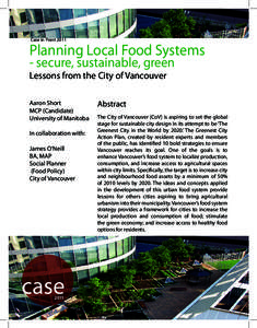 Case in Point[removed]Planning Local Food Systems - secure, sustainable, green Lessons from the City of Vancouver Aaron Short