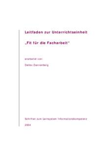 Leitfaden zur Unterrichtseinheit „Fit für die Facharbeit“ erarbeitet von: Detlev Dannenberg