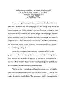 Do You Really Want Your Children to Know This Story? A Sermon for Noon Eucharist, VTS Chapel Wednesday, September 26, 2012 Text: Mark 9:30-37 Dr. Joyce Ann Mercer Several years ago, when my children were much smaller, I 