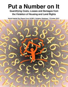 Put a Number on It Quantifying Costs, Losses and Damages from the Violation of Housing and Land Rights World Habitat Day Report from HLRN’s Violation Database, 7 October 2013  1