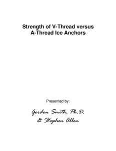 Strength of V-Thread versus A-Thread Ice Anchors Presented by:  Gordon Smith, Ph.D.