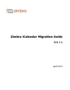 Zimbra iCalendar Migration Guide ZCS 7.2 April 2012  Legal Notices