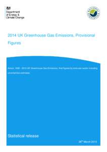 2014 UK Greenhouse Gas Emissions, Provisional Figures Annex: [removed]UK Greenhouse Gas Emissions, final figures by end-user sector including uncertainties estimates.