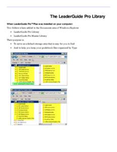 The LeaderGuide Pro Library When LeaderGuide Pro™Plus was installed on your computer: Two folders where added to the Documents area of Windows Explorer n LeaderGuide Pro Library n LeaderGuide Pro Master Library Their p