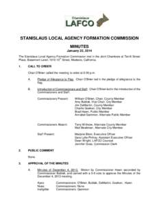 STANISLAUS LOCAL AGENCY FORMATION COMMISSION MINUTES January 22, 2014 The Stanislaus Local Agency Formation Commission met in the Joint Chambers at Tenth Street Place, Basement Level, 1010 10th Street, Modesto, Californi